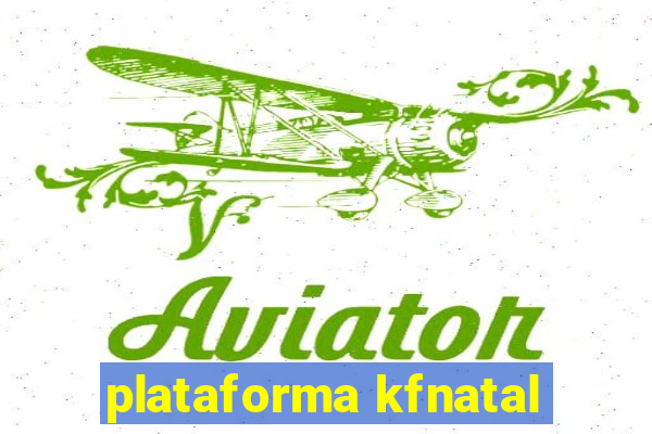 plataforma kfnatal